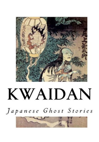 Kwaidan: Stories And Studies Of Strange Things - 9781534689220