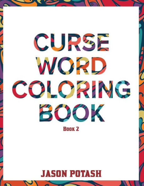 Curse Word Coloring Book ( Vol. 2) (The Stress Relieving Adult Coloring Pages)