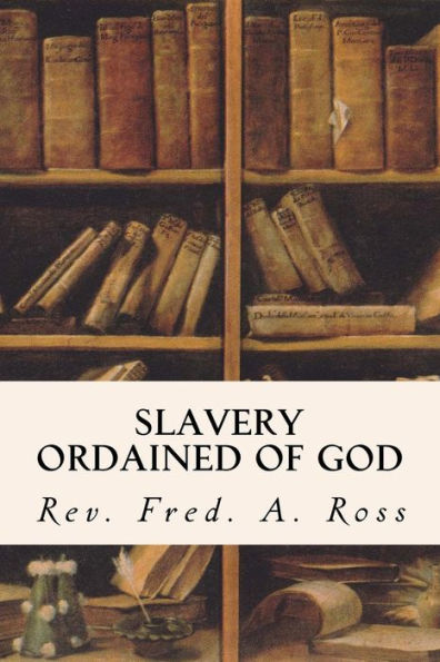 Slavery Ordained Of God - 9781534692695