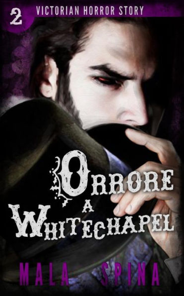 Orrore A Whitechapel: I Segreti Oscuri Della Londra Vittoriana (Victorian Horror Story) (Italian Edition)