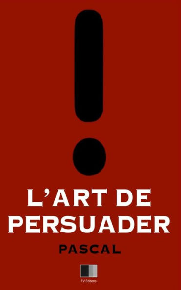 L'Art De Persuader (French Edition)