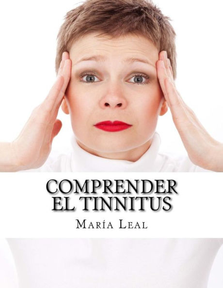 Comprender El Tinnitus: Guía Básica Sobre Los Acúfenos (Spanish Edition)