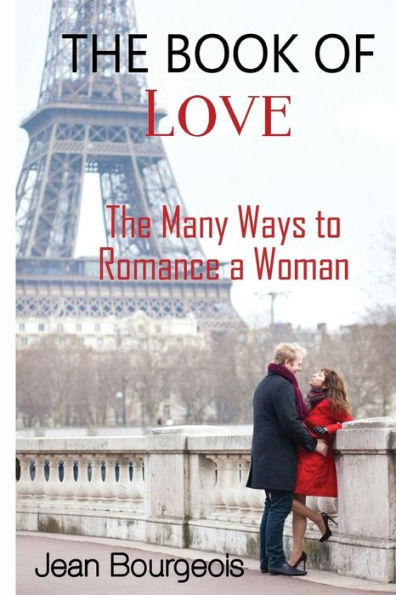 The Book Of Love: The Many Ways To Romance A Woman