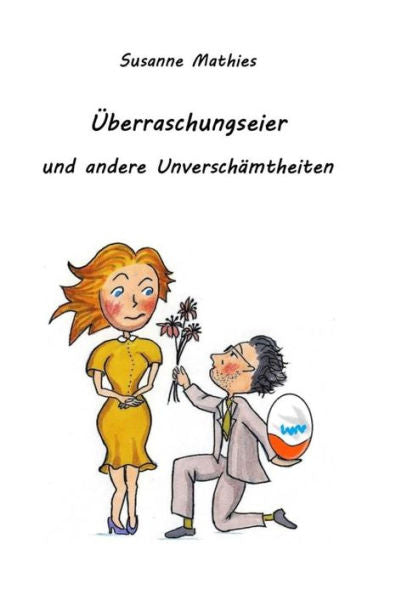 Überraschungseier Und Andere Unverschamtheiten (German Edition)