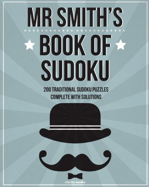 Mr Smith's Book Of Sudoku: 200 Traditional 9X9 Sudoku Puzzles In Easy, Medium & Hard