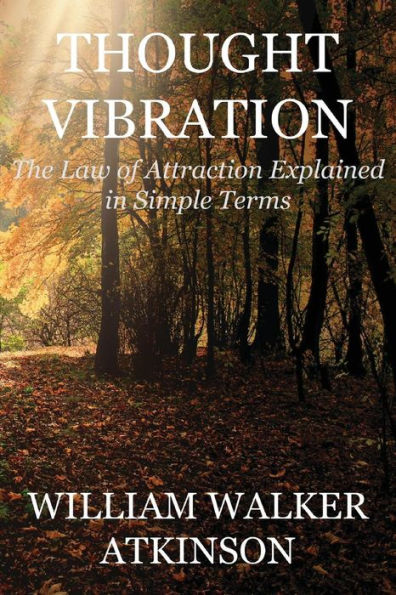 Thought Vibration (Deluxe Edition): The Law Of Attraction Explained In Simple Terms