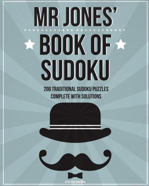 Mr Jones' Book Of Sudoku: 200 Traditional 9X9 Sudoku Puzzles In Easy, Medium & Hard