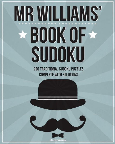 Mr Williams' Book Of Sudoku: 200 Traditional 9X9 Sudoku Puzzles In Easy, Medium & Hard