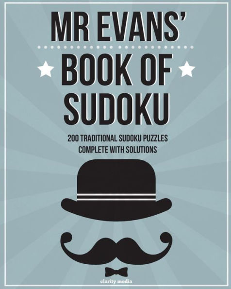 Mr Evans' Book Of Sudoku: 200 Traditional 9X9 Sudoku Puzzles In Easy, Medium & Hard