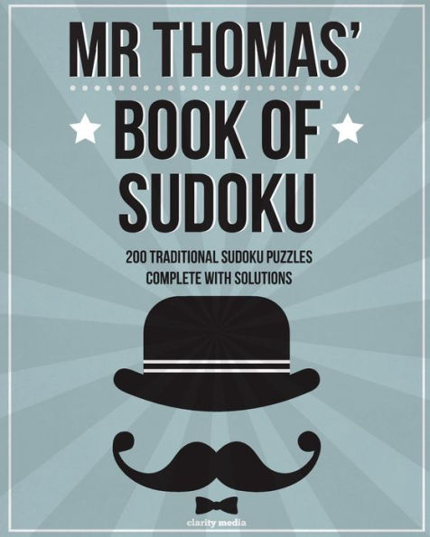 Mr Thomas' Book Of Sudoku: 200 Traditional 9X9 Sudoku Puzzles In Easy, Medium & Hard
