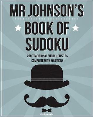 Mr Johnson's Book Of Sudoku: 200 Traditional 9X9 Sudoku Puzzles In Easy, Medium & Hard