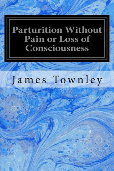 Parturition Without Pain Or Loss Of Consciousness
