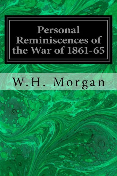 Personal Reminiscences Of The War Of 1861-65: In Camp-En Bivouac-On The March-On Picket-On The Skirmish Line-On The Battlefield-And In Prison