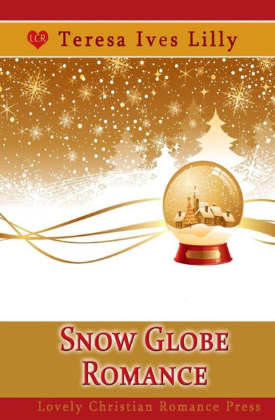 Snow Globe Romance (Snow Globe Christmas Collection)