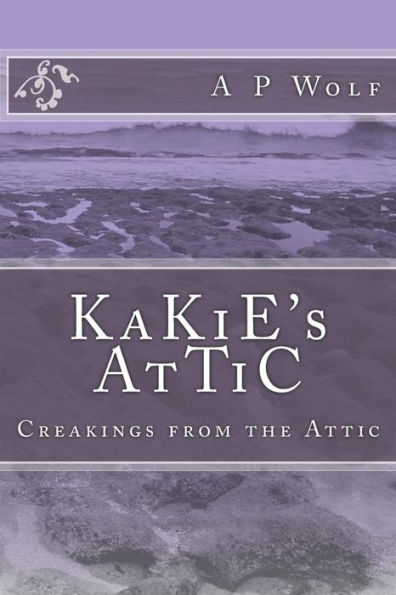Kakie's Attic: Creakings From The Attic