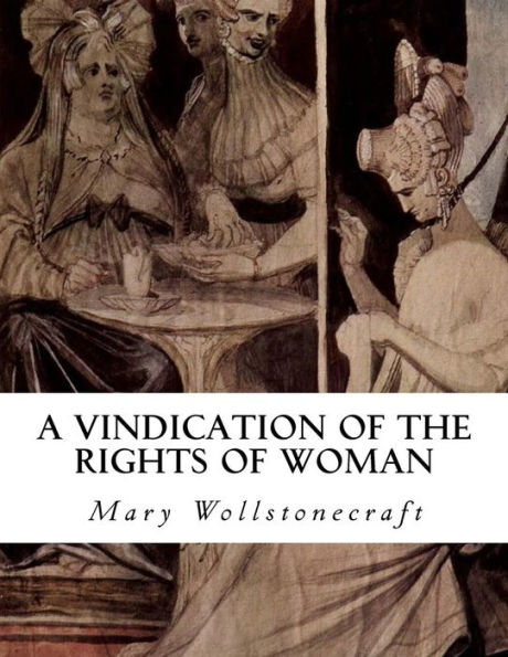 A Vindication Of The Rights Of Woman: With Strictures On Political And Moral Subjects - 9781534728318