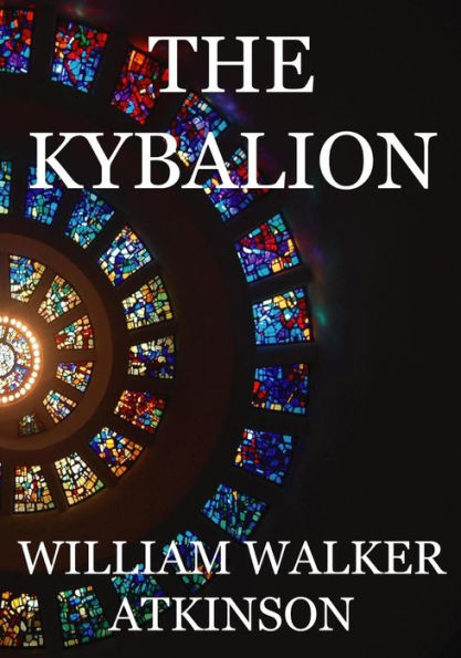 The Kybalion: A Study Of The Hermetic Philosophy Of Ancient Egypt And Greece - 9781534730281
