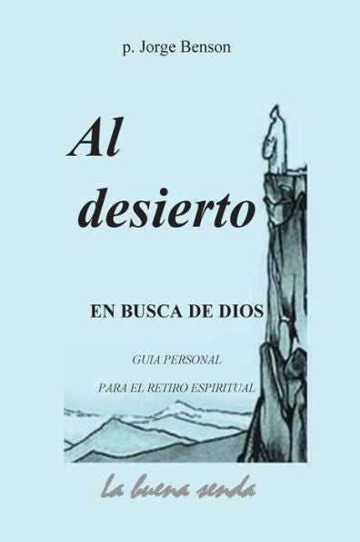 Al Desierto, En Busca De Dios: Guia Personal Para El Retiro Espiritual (Spanish Edition)