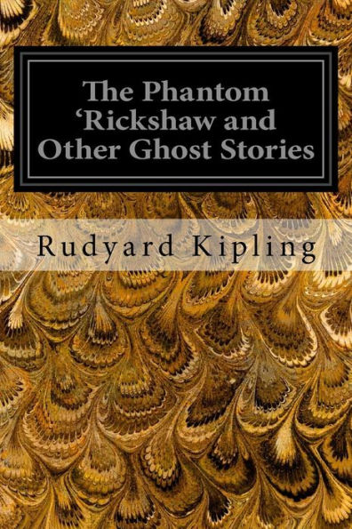 The Phantom 'Rickshaw And Other Ghost Stories - 9781534735019