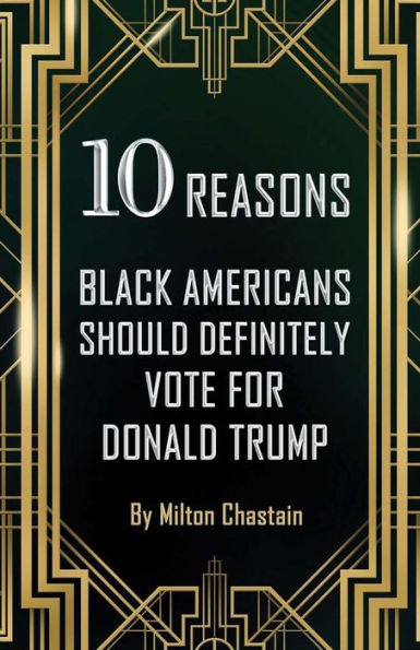 10 Reasons Black Americans Should Definitely Vote For Donald Trump