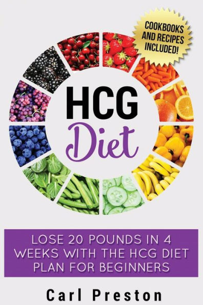 Hcg Diet: Hcg Diet Plan: Hcg Diet Cookbook With 50 + Hcg Diet Recipes And Videos - Hcg Diet For Beginners: Hcg Diet Plan - Follow Hcg Diet Plan (Hcg ... Hcg Diet For Beginners, Hcg Phase 3)