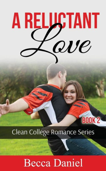 A Reluctant Love (Clean College Romance Series)