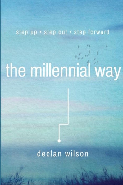 The Millennial Way: Step Up, Step Out, Step Forward
