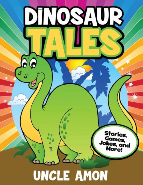 Dinosaur Tales: Stories, Games, Jokes, And More! (Dinosaur Early Readers)