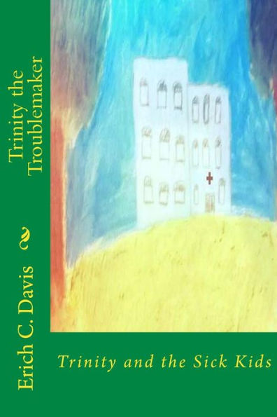 Trinity And The Sick Kids (Trinity The Troublemaker) (Volume 2)