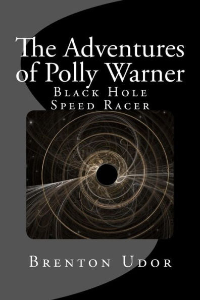 The Adventures Of Polly Warner: Black Hole Speed Racer
