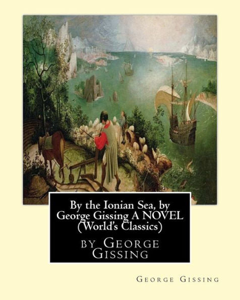 By The Ionian Sea, By George Gissing A Novel (World's Classics)