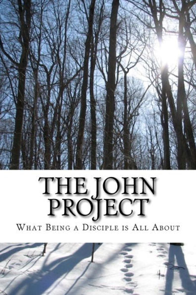 The John Project: What Being A Disciple Is All About