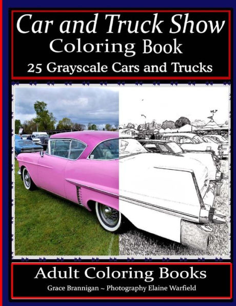 Car And Truck Show Coloring Book 25 Grayscale Cars And Trucks: Adult Coloring Books