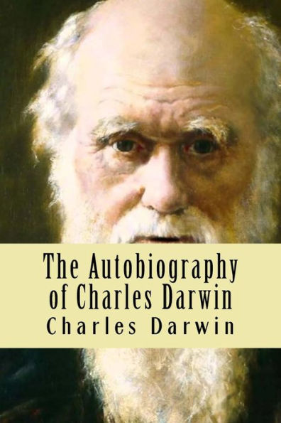 The Autobiography Of Charles Darwin - 9781534764545
