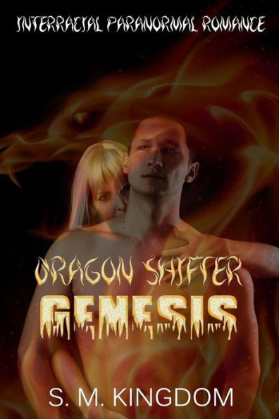 Dragon Shifter Genesis: Interracial Paranormal Romance Amww, Supernatural Shapeshifter Thriller, Firefighter Romantic Suspense Mystery (Dragons Fire Dance Romance Series Collection)