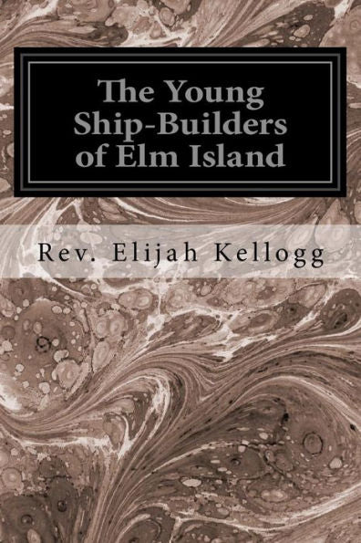 The Young Ship-Builders Of Elm Island