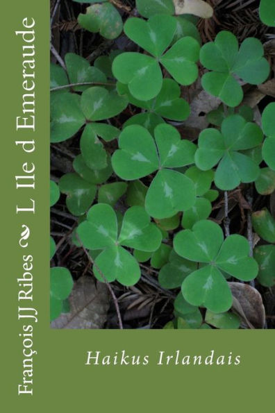 L Ile D Emeraude: Haikus Irlandais (French Edition)