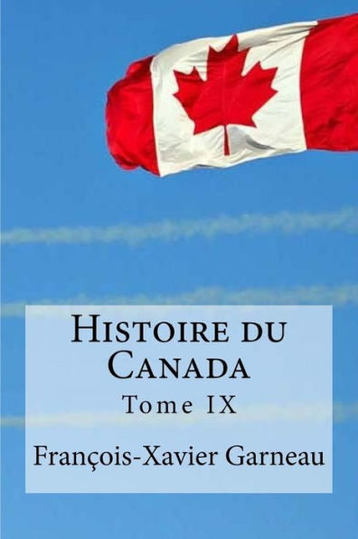 Histoire Du Canada: Tome 9 (French Edition)