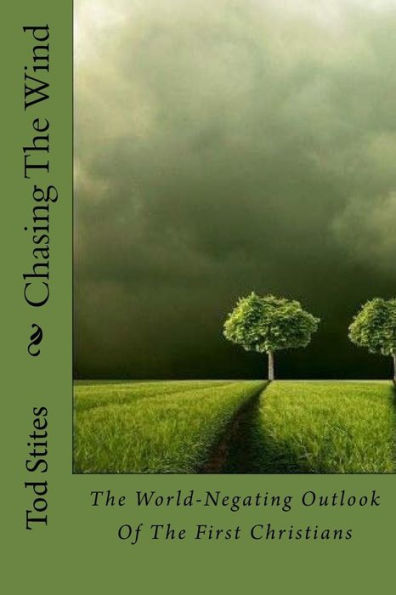 Chasing The Wind: The World-Negating Outlook Of The First Christians
