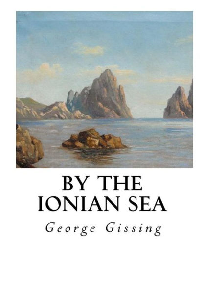By The Ionian Sea: Notes Of A Ramble In Southern Italy - 9781534777163