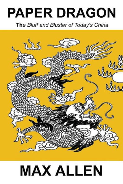 Paper Dragon: The Bluff And Bluster Of Today's China