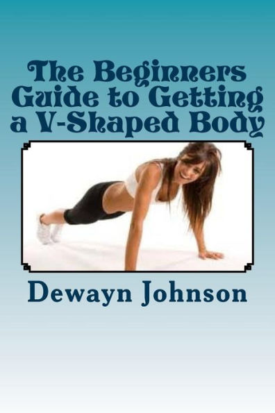 The Beginners Guide To Getting A V-Shaped Body