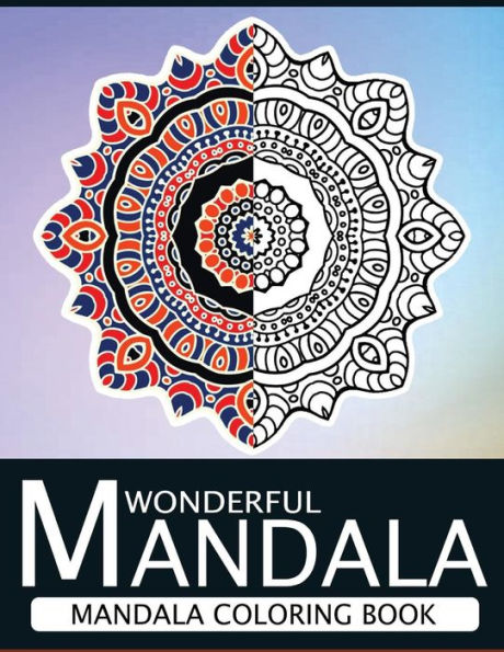 Wonderful Mandala: Mandala Coloring Book For Adult Turn You To Mindfulness - 9781534794504