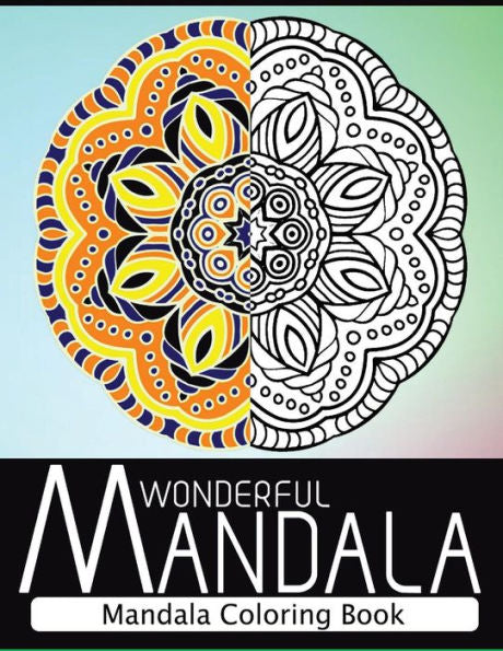 Wonderful Mandala: Mandala Coloring Book For Adult Turn You To Mindfulness - 9781534794528