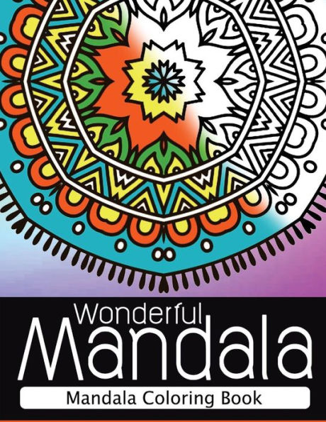 Wonderful Mandala: Mandala Coloring Book For Adult Turn You To Mindfulness - 9781534794535