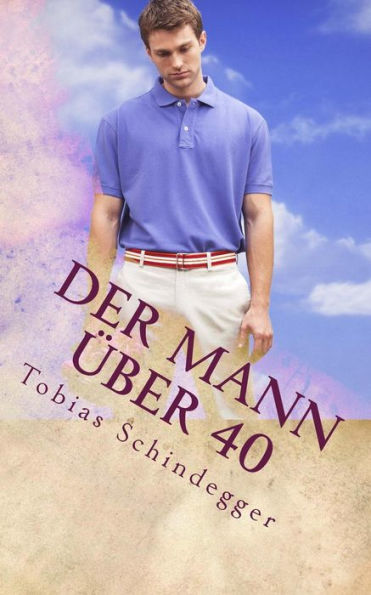 Der Mann Uber 40 (German Edition)