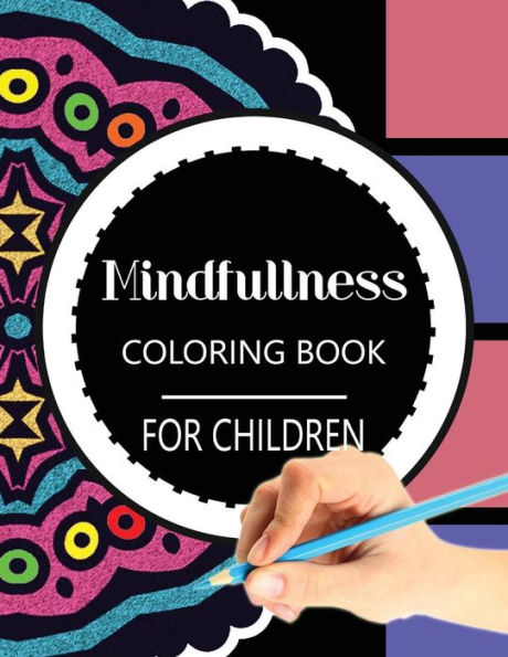 Mindfulness Coloring Book For Children: The Best Collection Of Mandala Coloring Book - 9781534798601