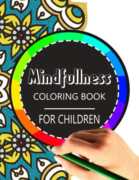 Mindfulness Coloring Book For Children: The Best Collection Of Mandala Coloring Book - 9781534798625
