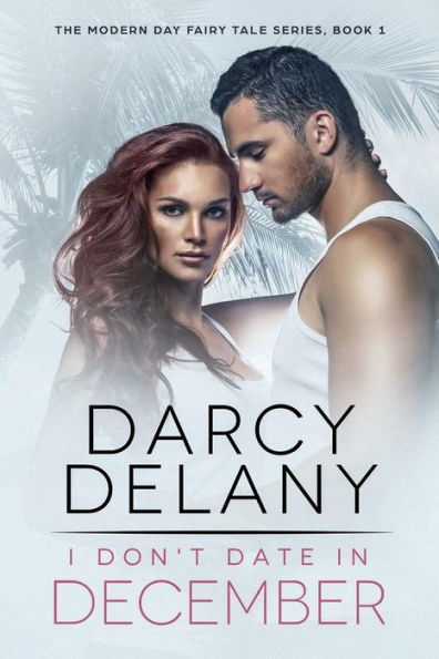I Don't Date In December (The Modern Day Fairy Tale Series)