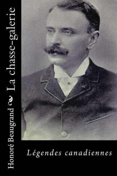 La Chasse-Galerie: Légendes Canadiennes (French Edition)